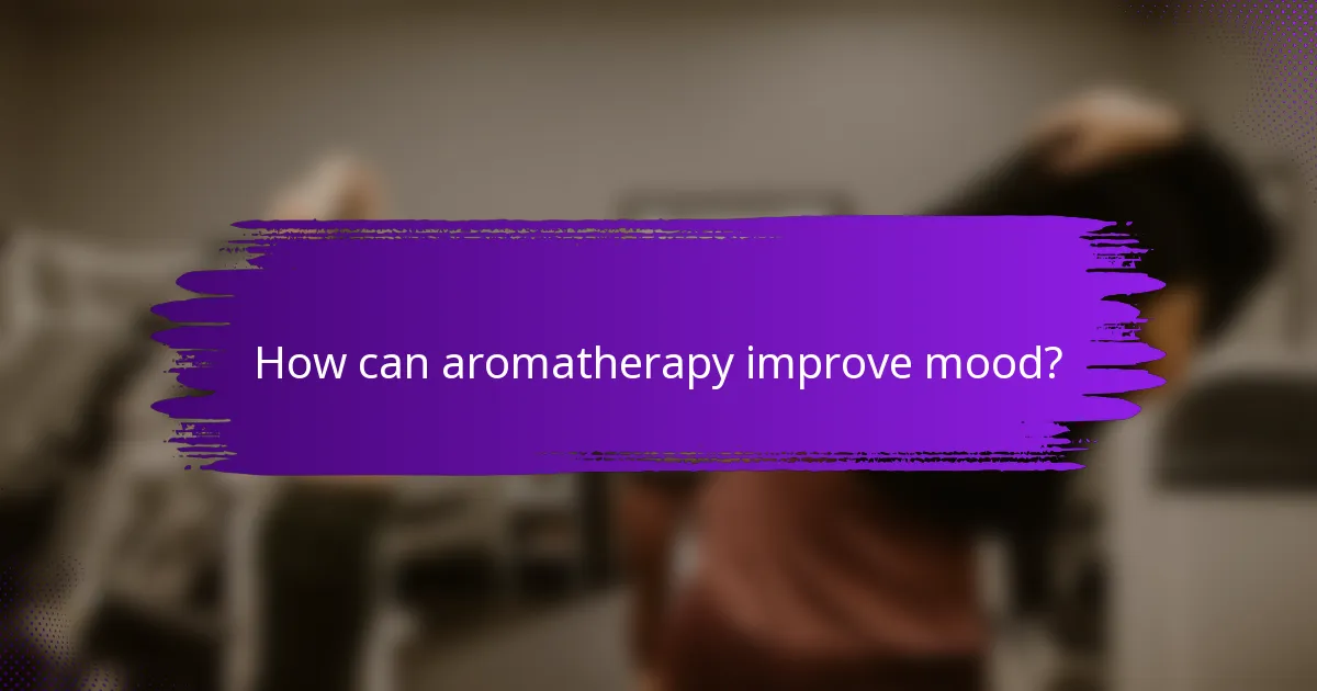 How can aromatherapy improve mood?