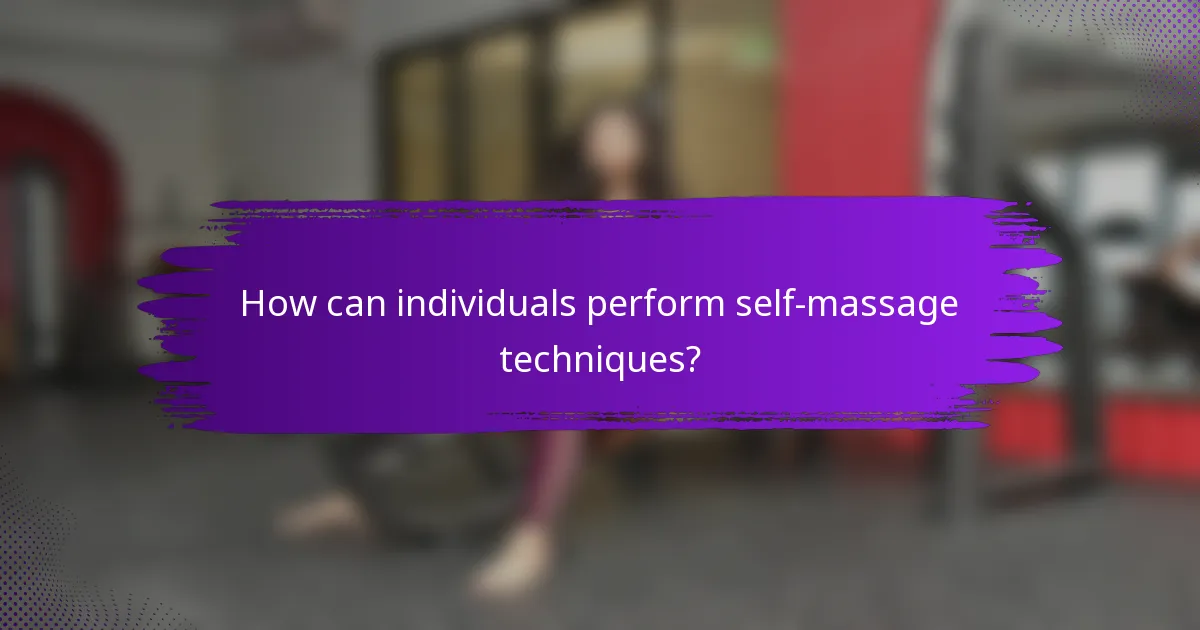 How can individuals perform self-massage techniques?