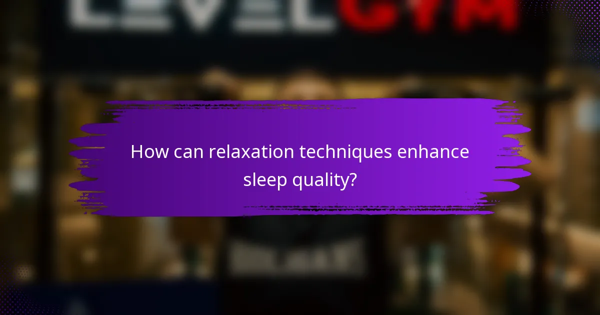 How can relaxation techniques enhance sleep quality?