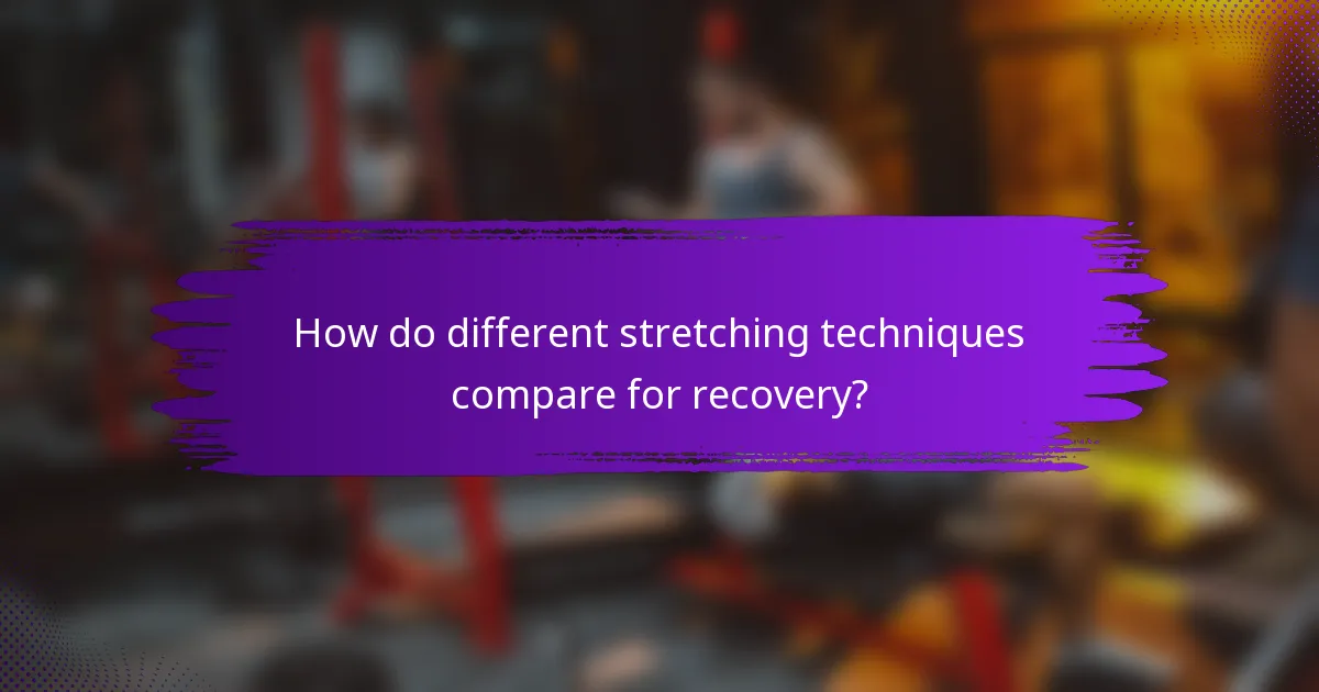 How do different stretching techniques compare for recovery?