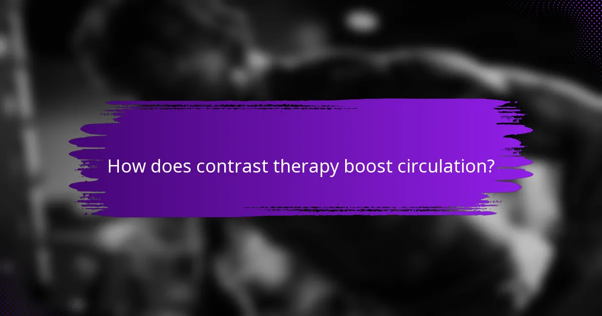 How does contrast therapy boost circulation?
