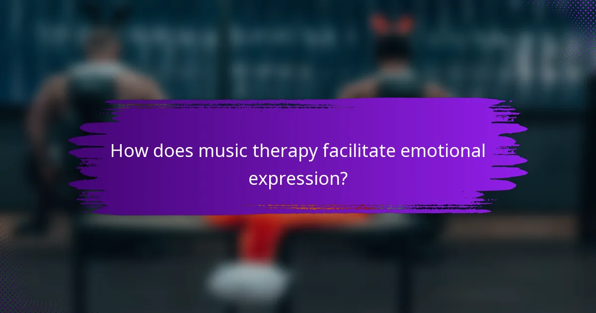 How does music therapy facilitate emotional expression?