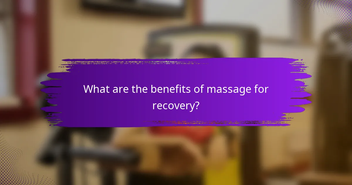 What are the benefits of massage for recovery?