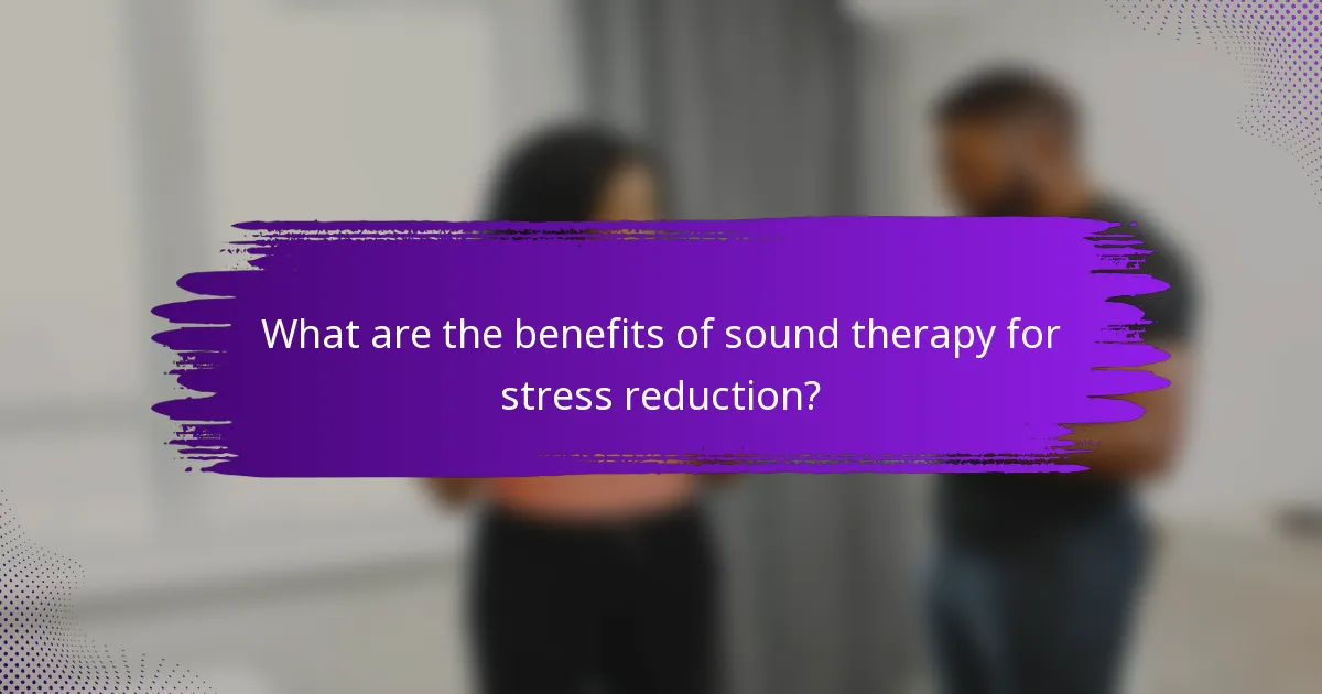 What are the benefits of sound therapy for stress reduction?