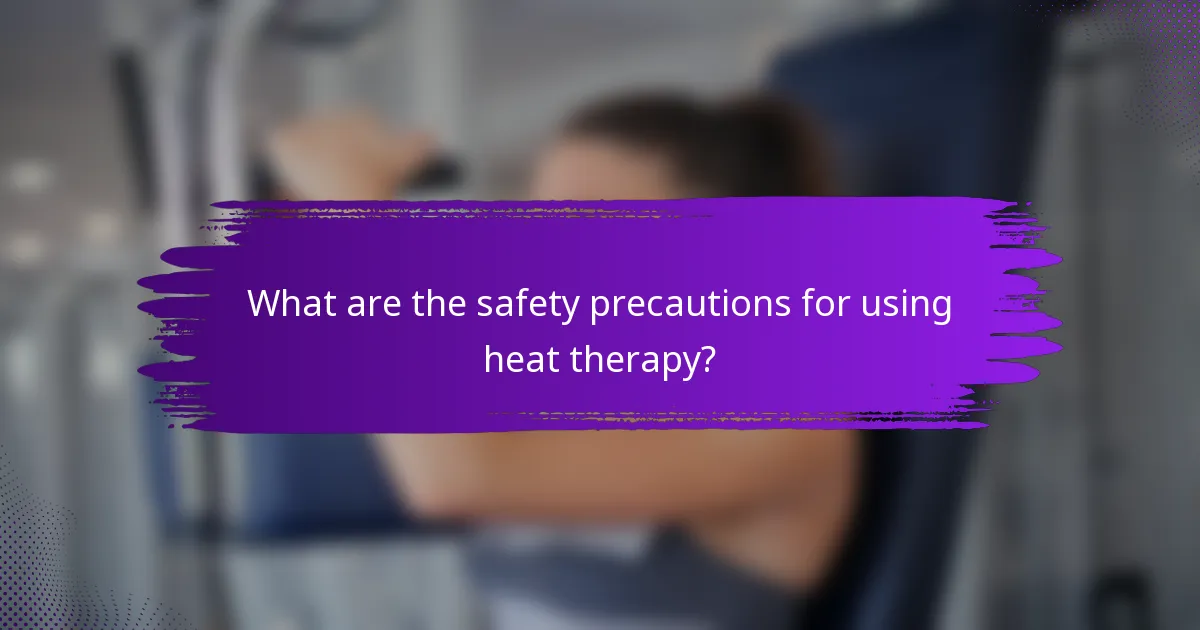 What are the safety precautions for using heat therapy?