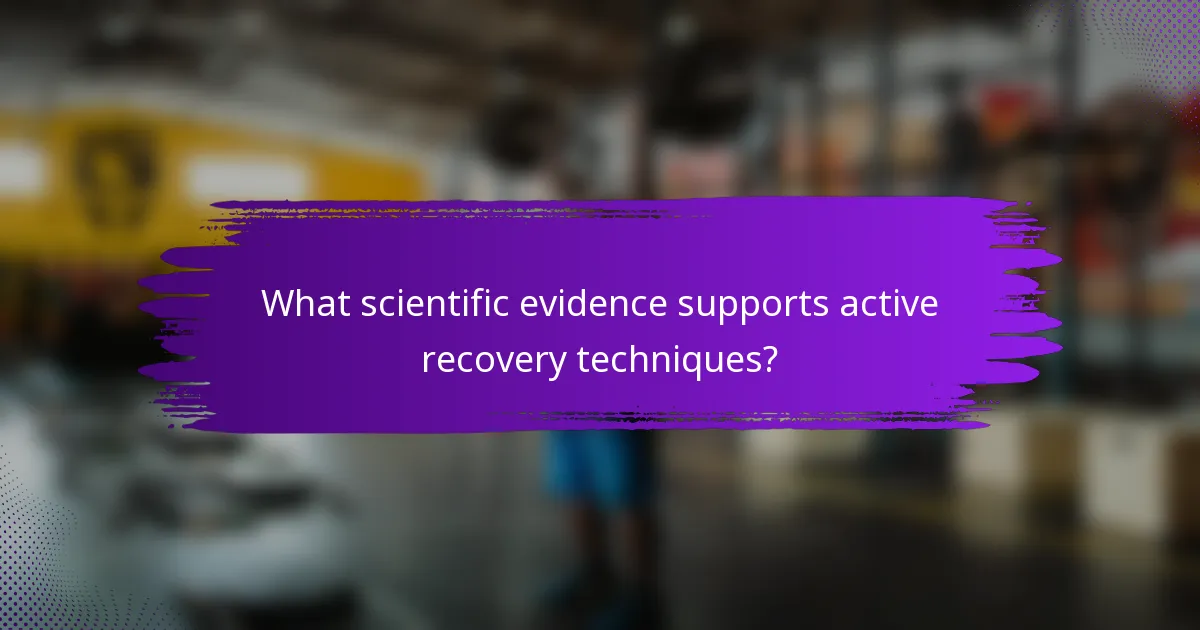 What scientific evidence supports active recovery techniques?