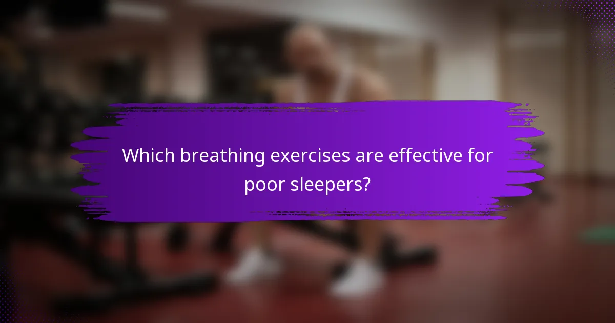 Which breathing exercises are effective for poor sleepers?