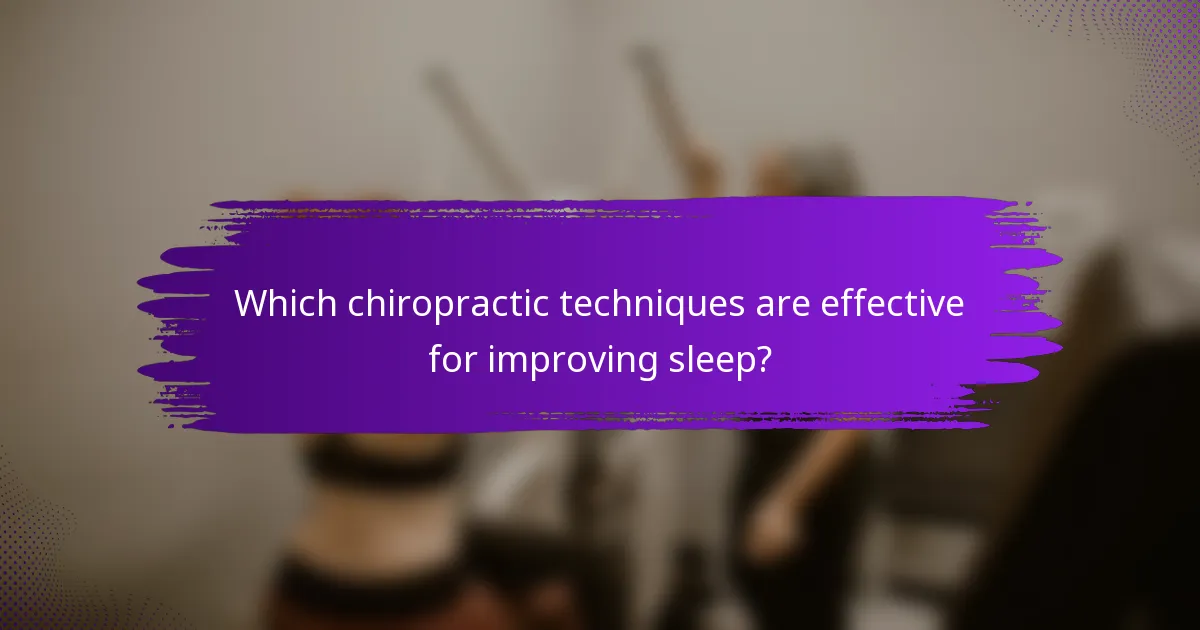 Which chiropractic techniques are effective for improving sleep?