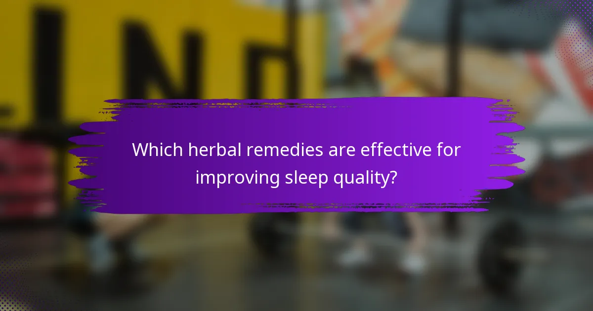 Which herbal remedies are effective for improving sleep quality?