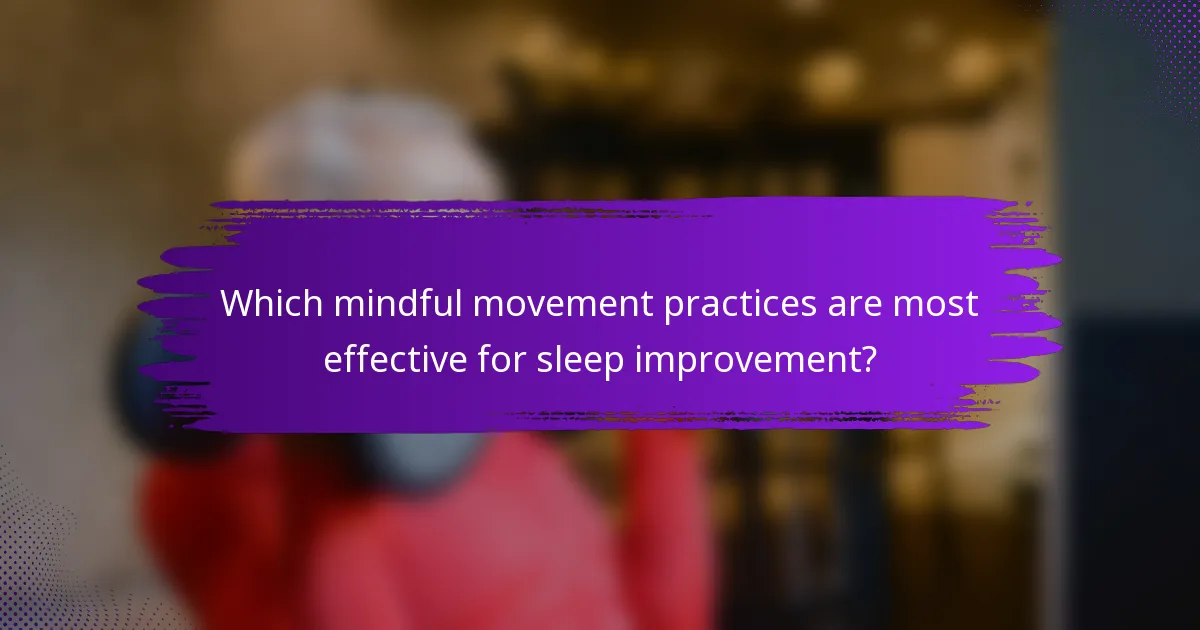 Which mindful movement practices are most effective for sleep improvement?