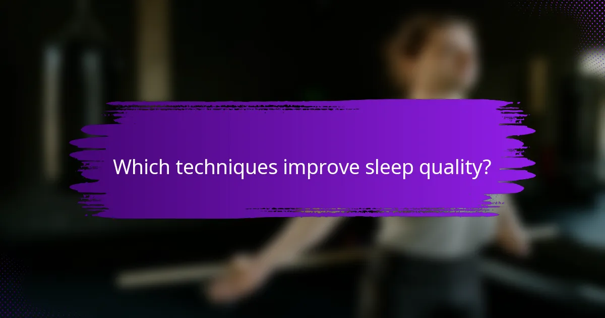 Which techniques improve sleep quality?