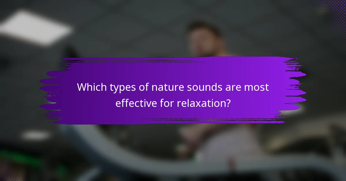 Which types of nature sounds are most effective for relaxation?