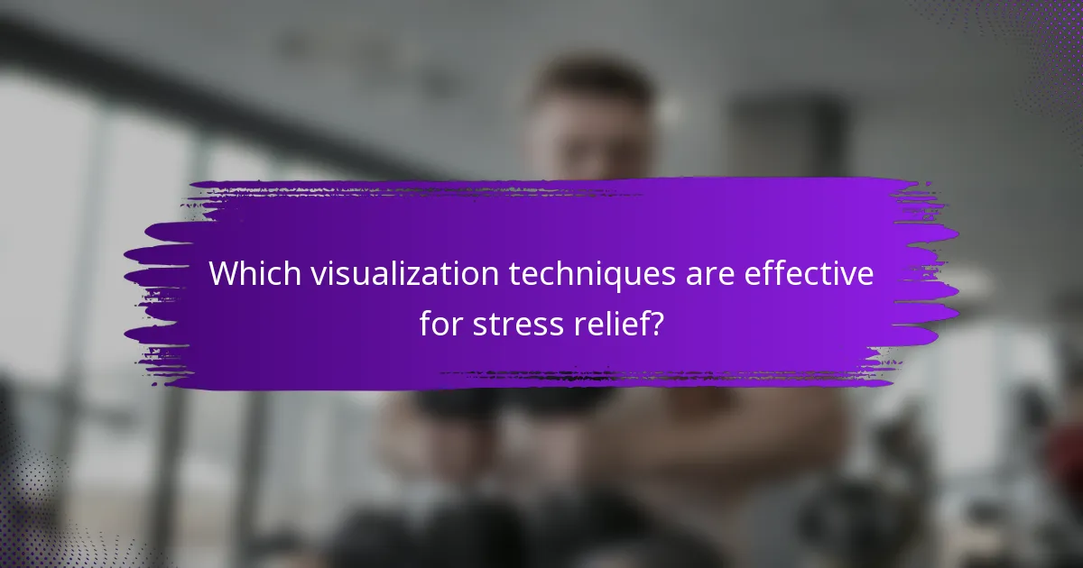 Which visualization techniques are effective for stress relief?